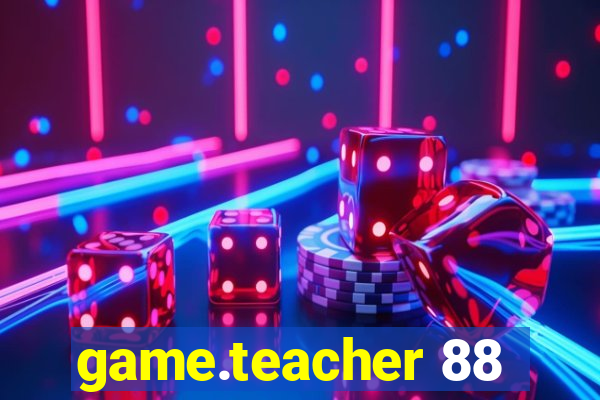 game.teacher 88